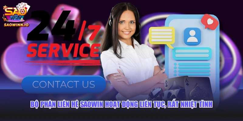 Bộ phận liên hệ SAOWIN hoạt động liên tục, rất nhiệt tình