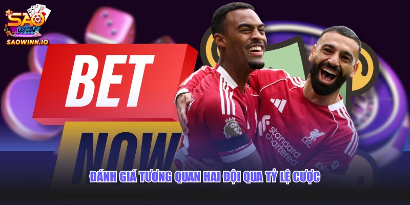 Đánh giá tương quan hai đội qua tỷ lệ cược