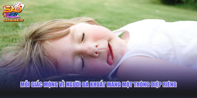 Mỗi giấc mộng về người đã khuất mang một thông điệp riêng 