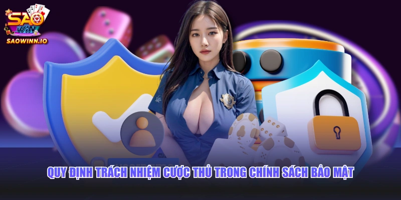 Quy định trách nhiệm cược thủ trong chính sách bảo mật
